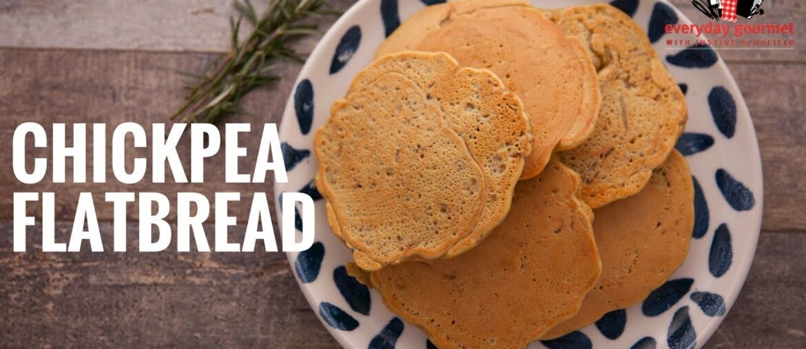 Chickpea Flatbread | Everyday Gourmet S6 E16