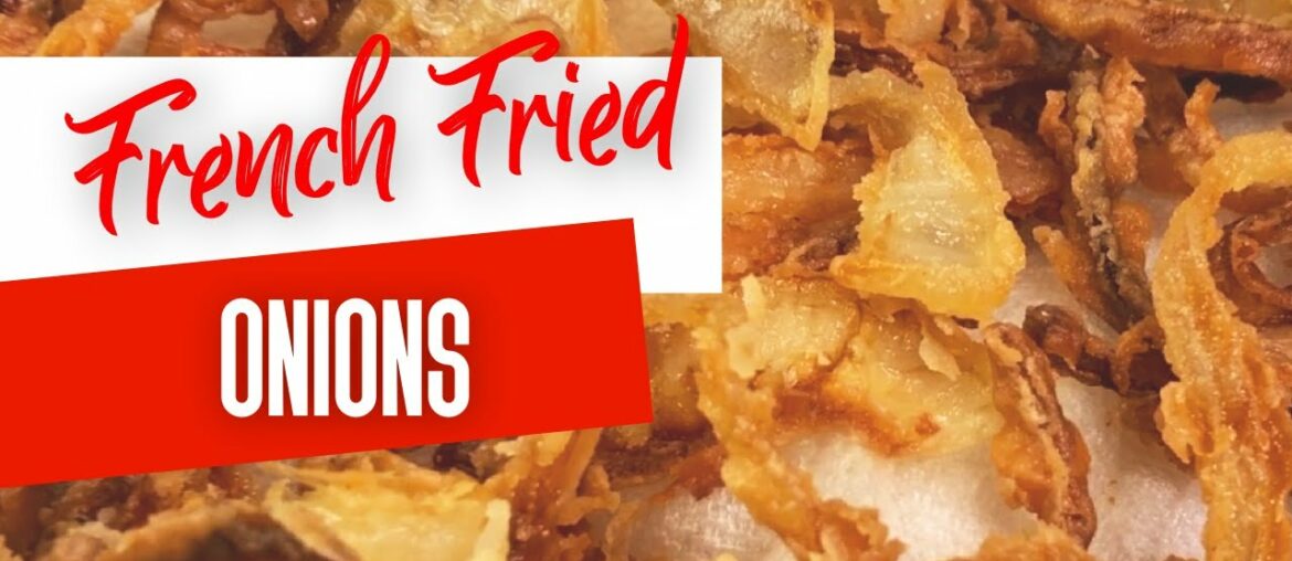 How To Make Crispy French Fried Onions How To Make Crispy French Fried Onions