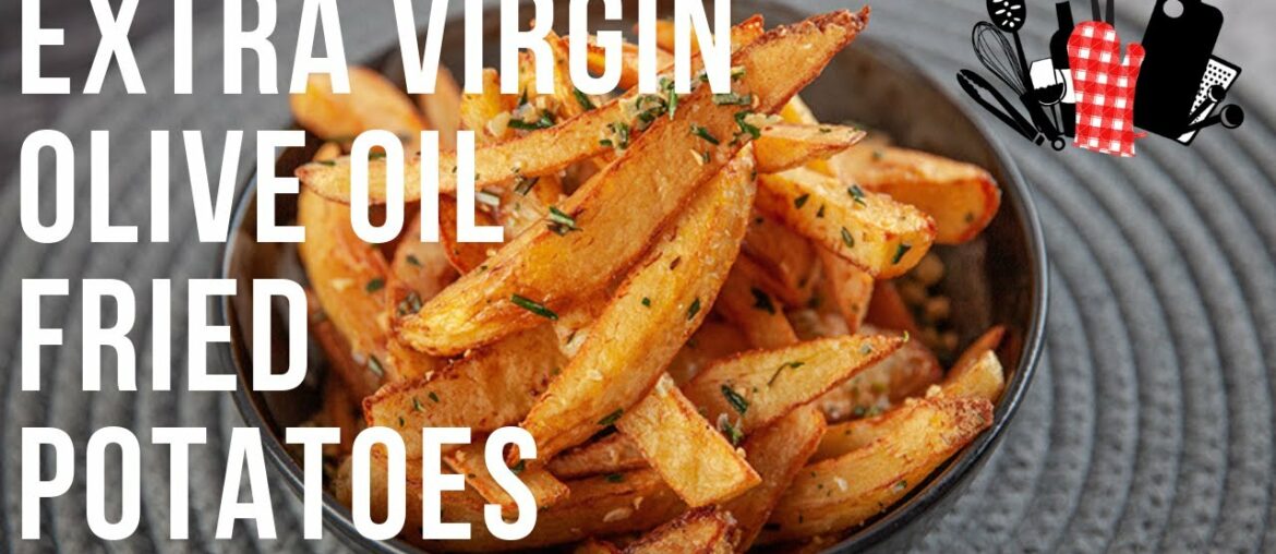 Extra Virgin Olive Oil Fried Potatoes | Everyday Gourmet S9 EP37
