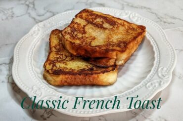 Classic French Toast| Quick & Easy Recipe| The Food Story