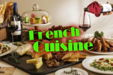 Explore The Delicate Culinary Culture Of The French