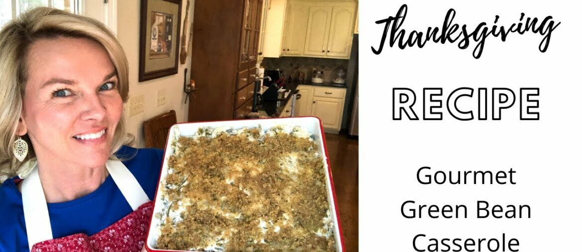 Thanksgiving Side Dish | Gourmet Green Bean Casserole Thanksgiving Side Dish | Gourmet Green Bean Casserole
