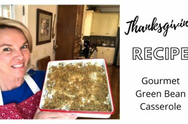 Thanksgiving Side Dish | Gourmet Green Bean Casserole
