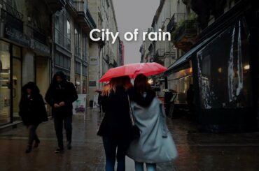 Bordeaux, The City of Rain / 4K Walking in Heavy Rain Walk tour compilation