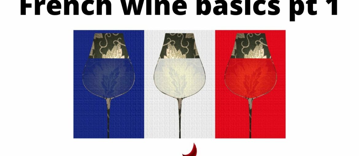 French wine basics part 1 French wine basics part 1