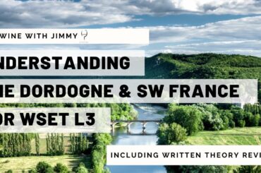 Understanding the Dordogne and South West France for WSET L3