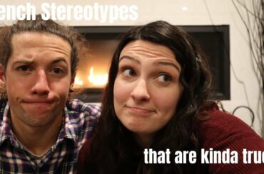 FRENCH STEREOTYPES & How True They Actually Are