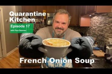 Quarantine Kitchen Ep 17: French Onion Soup