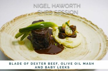 BLADE OF DEXTER  BEEF, OLIVE OIL MASH, BABY LEEKS.