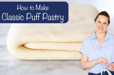 HOW TO MAKE CLASSIC PUFF PASTRY: A professional pastry chef makes puff pastry by the classic method