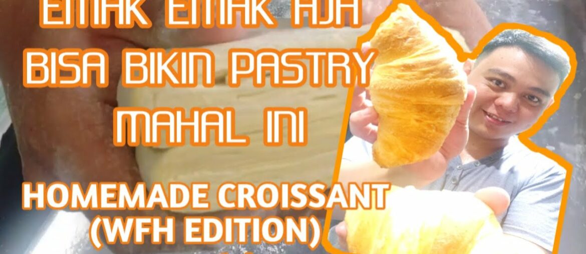 BIKIN HANDMADE CROISSANT PAKAI GOURMET BUTTER || BEGINI TAHAP BIKIN CROISSANT PART 1