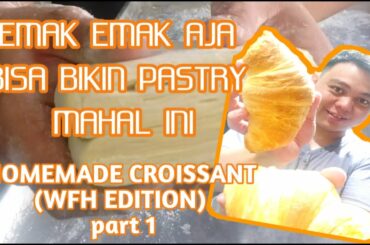 BIKIN HANDMADE CROISSANT PAKAI GOURMET BUTTER || BEGINI TAHAP BIKIN CROISSANT PART 1