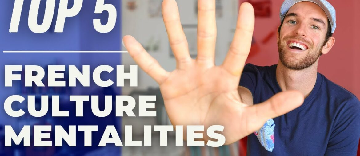 THE FRENCH WAY OF THINKING | Top 5 Best Things About French Mentality & French Culture