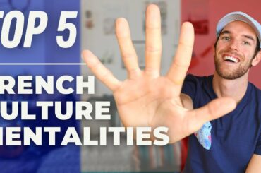 THE FRENCH WAY OF THINKING | Top 5 Best Things About French Mentality & French Culture