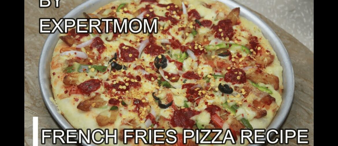 Commercial French Fries Pizza Recipe by EXPERTMOM