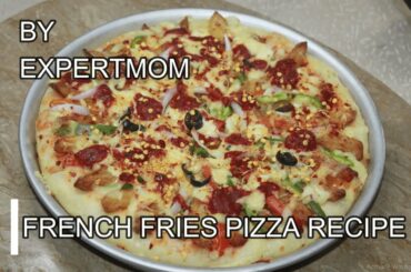 Commercial French Fries Pizza Recipe by EXPERTMOM
