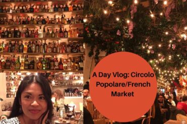 A Day Vlog: London Circolo Popolare/French Market