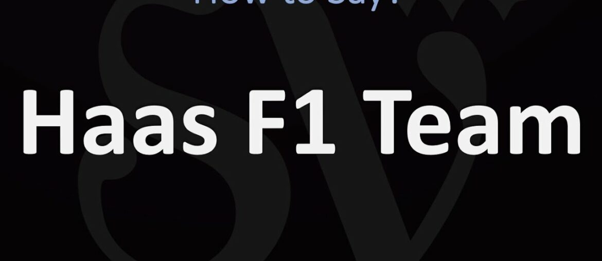 How to Pronounce Haas F1 Team?