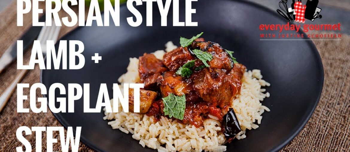 Persian Style Lamb and Eggplant Stew | Everyday Gourmet S8 E22