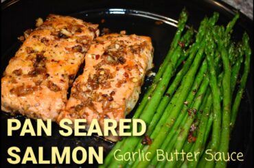 Pan Seared Salmon with Garlic Butter Sauce