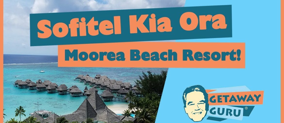 Sofitel Kia Ora Moorea Resort Overview