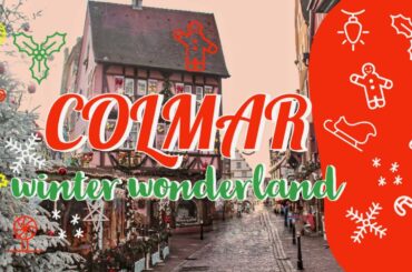 COLMAR, ALSACE Christmas fairytale | Magical Christmas markets in Europe | FRANCE