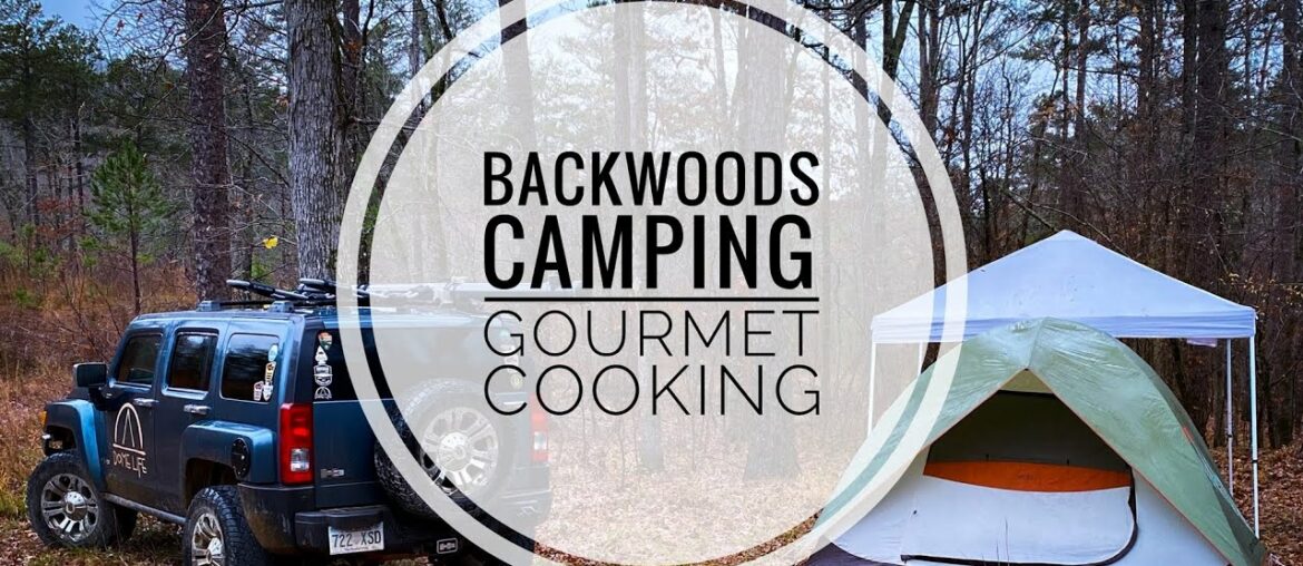 Backwoods Camping Adventure | Gourmet Cooking