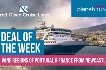 Cruise the Wine Regions of Portugal & France | Fred Olsen | Planet Cruise Deal of the Week