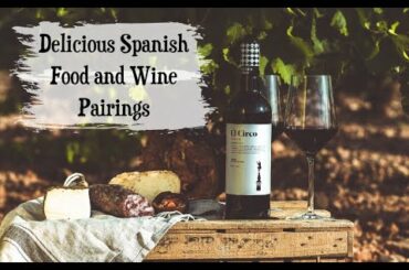 Delicious Spanish Food and Wine Pairings