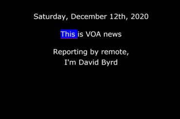 VOA News for Saturday, December 12th, 2020