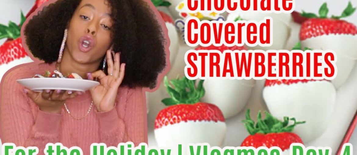 Chocolate Covered Strawberries for the Holidays | Vlogmas Day 4