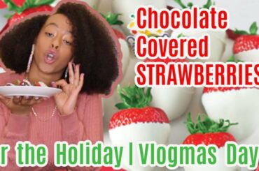 Chocolate Covered Strawberries for the Holidays | Vlogmas Day 4