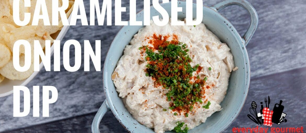 Caramelised Onion Dip | Everyday Gourmet S8 E16