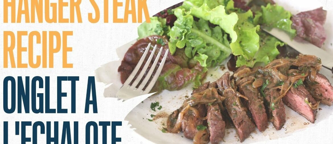 The famous onglet a l'échalote : France's best kept secret steak recipe The famous onglet a l'échalote : France's best kept secret steak recipe