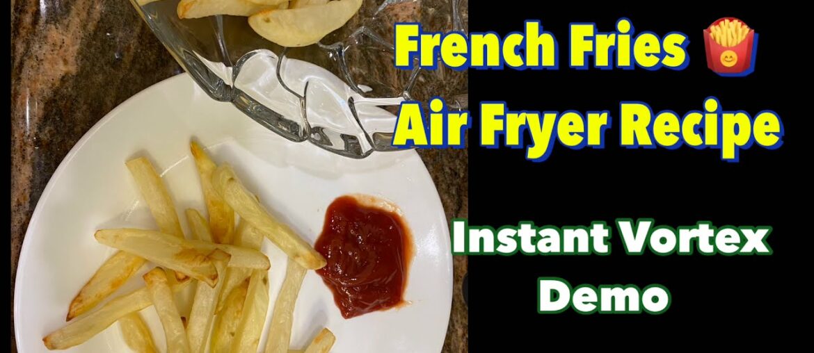 French Fries Air Fryer Recipe | Instant Vortex French Fries | Easy and Healthy way