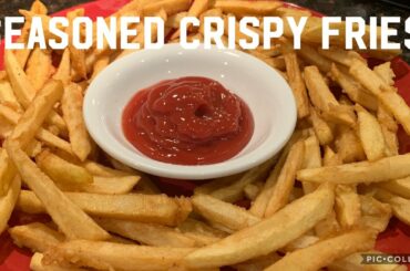 How To Make Crispy French Fries - Seasoned French Fries - Homemade Easy Recipe
