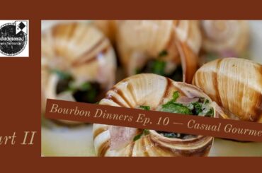 Ep 10, Pt II - Casual Gourmet