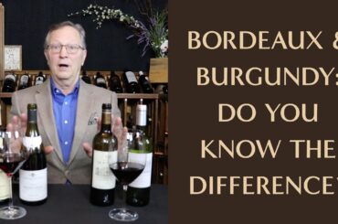 How to Tell the Difference Between Bordeaux and Burgundy Wines