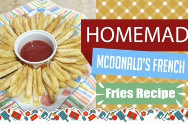 McDonald's French Fries Recipe | How To Make McDonald's French Fries | The Best French Fries Ever