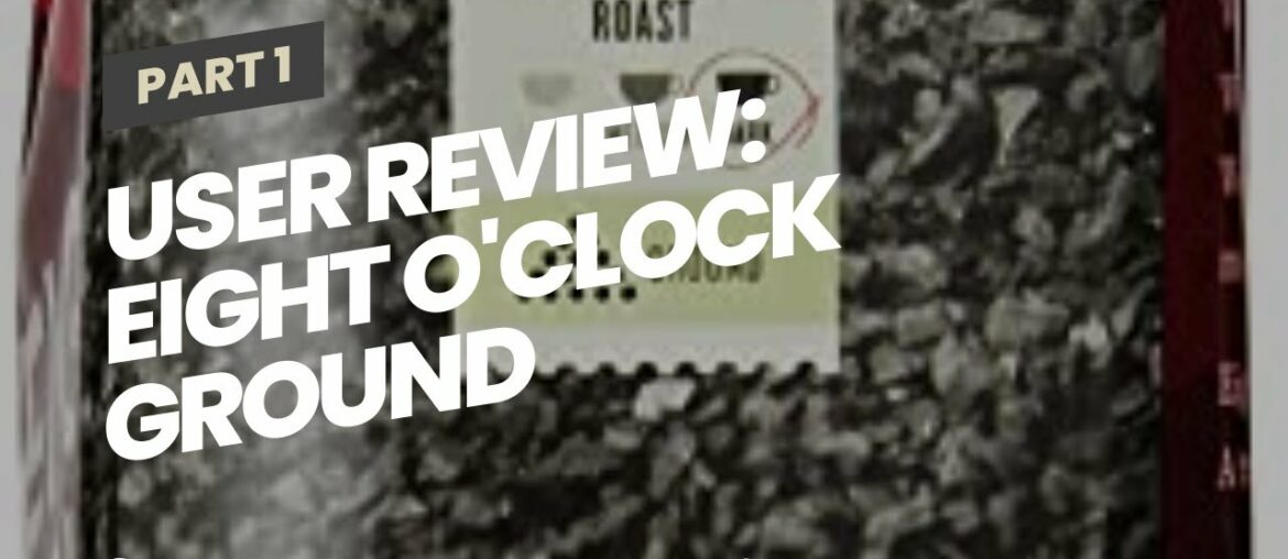 User Review: Eight O'Clock Ground Coffee, French Roast, 12 Ounce (Pack of 6)