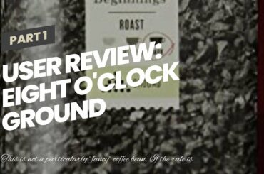 User Review: Eight O'Clock Ground Coffee, French Roast, 12 Ounce (Pack of 6)