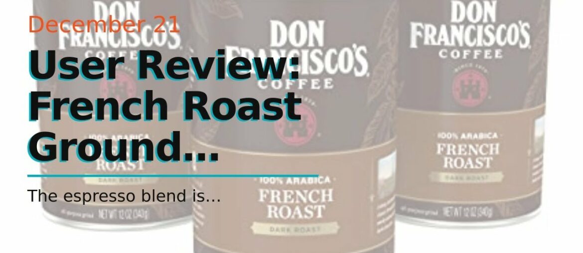 User Review: French Roast Ground Coffee 29 oz. Canister,Pack of 3 User Review: French Roast Ground Coffee 29 oz. Canister,Pack of 3