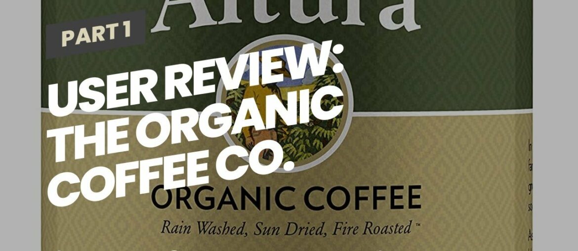 User Review: The Organic Coffee Co. Ground, French Roast, 12 Ounce (Pack of 3)