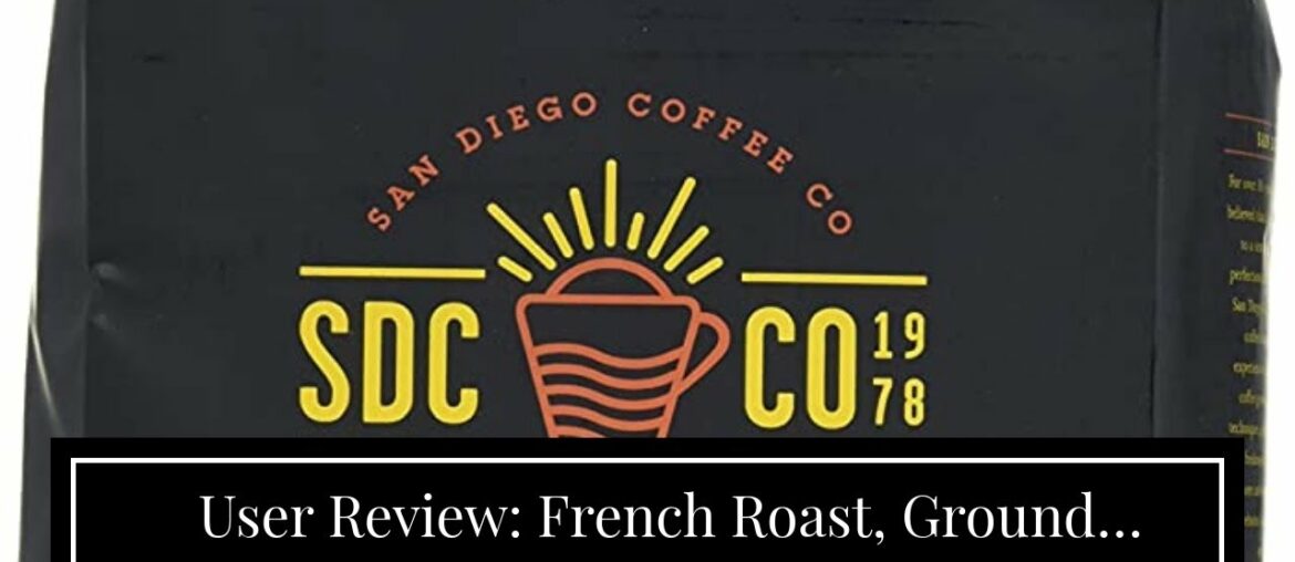 User Review: French Roast, Ground Coffee, 5 Pound Bag User Review: French Roast, Ground Coffee, 5 Pound Bag