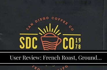 User Review: French Roast, Ground Coffee, 5 Pound Bag