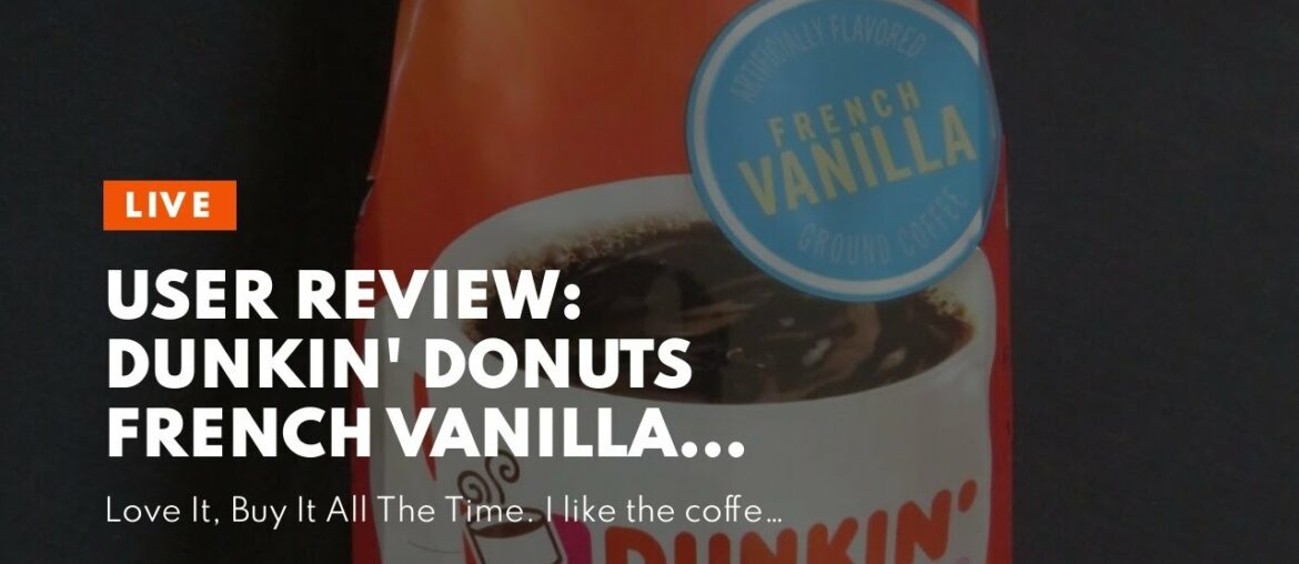 User Review: Dunkin' Donuts French Vanilla Ground Coffee, 12 oz(Pack of 4) User Review: Dunkin' Donuts French Vanilla Ground Coffee, 12 oz(Pack of 4)