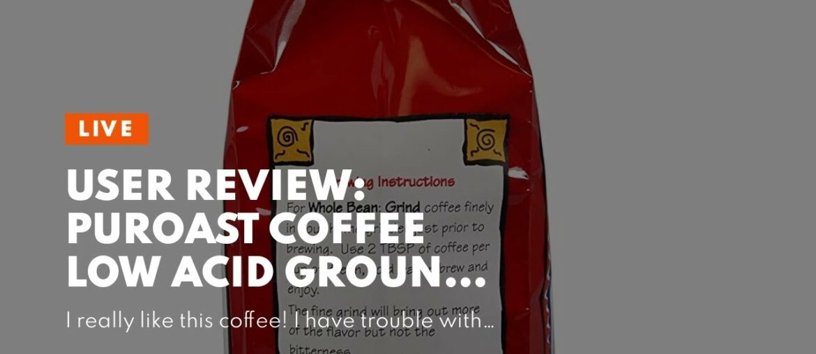 User Review: Puroast Coffee Low Acid Ground Coffee, Dark French Roast, 12 Ounce Bag (Pack of 1)
