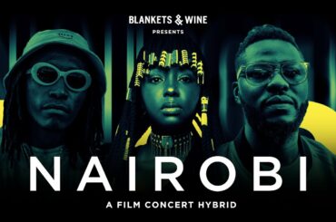 Blankets & Wine Presents Nairobi Full show 2020