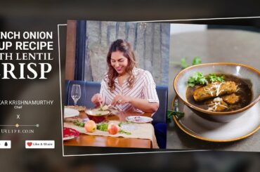 FRENCH ONION SOUP RECIPE WITH LENTIL CRISP | UPASANA KAMINENI KONIDELA | SHANKAR KRISHNAMURTHY