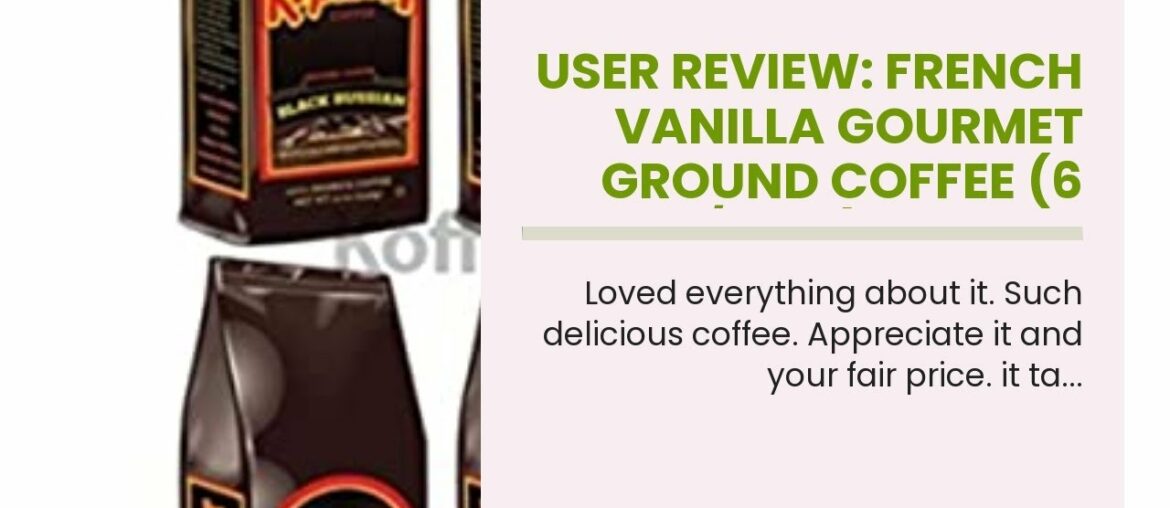 User Review: French Vanilla Gourmet Ground Coffee (6 bags/12oz) Kahlua